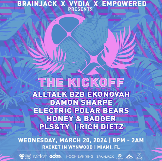Brainjack, Vydia & Empowered Present ‘The Kickoff’ For Miami Music Week – March 20